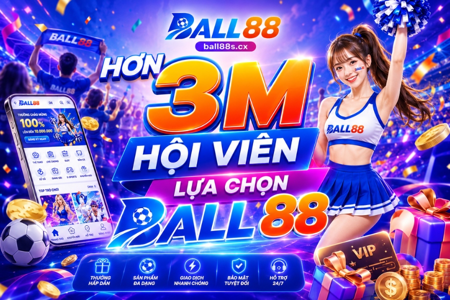 Ball88 với hơn 3M+ h ội viên tham gia