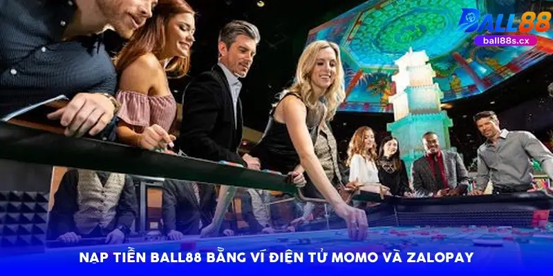 Phương thức nạp tiền Ball88 bằng ví điện tử Momo và ZaloPay